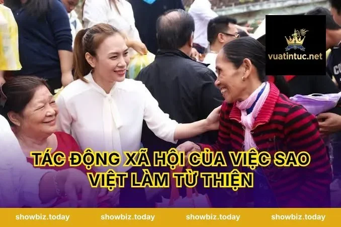 Tác Động Xã Hội Của Việc Sao Việt Làm Từ Thiện