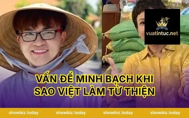 Vấn Đề Minh Bạch Khi Sao Việt Làm Từ Thiện